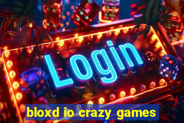 bloxd io crazy games